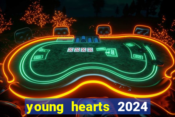 young hearts 2024 onde assistir